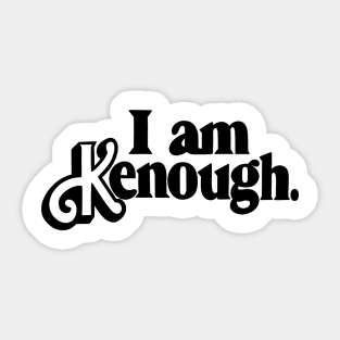 I Am Kenough Sticker